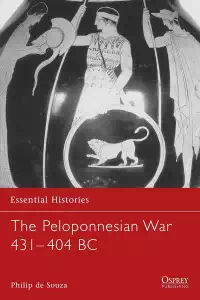 The Peloponnesian War 431-404 BC - Philip de Souza